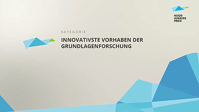 Hugo Junkers Preis - Kategorie Innovativste Vorhaben der Grundlagenforschung