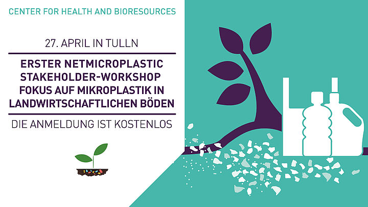 27. April in Tulln: Erster NETmicroplastic Stakeholder-Workshop  Fokus auf Mikroplastik in landwirtschaftlichen Böden Die Anmeldung ist kostenlos